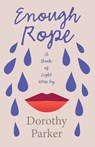 ENOUGH ROPE - A BK OF LIGHT VE - PARKER,  Dorothy - 9781528720571