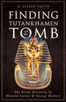 Finding Tutankhamen and His Tomb - The Great Discovery by Howard Carter & George Herbert - G. Elliot Smith - 9781528720779