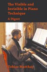 Visible and Invisible in Piano Technique - A Digest - Tobias Matthay - 9781528771351