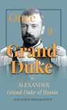 Once A Grand Duke;By Alexander Grand Duke of Russia - Alexander Mikhailovich - 9781528772068