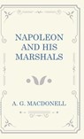 Napoleon and his Marshals - A. G. Macdonell - 9781528773973