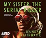 My Sister, the Serial Killer -  - 9781528813143