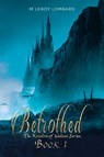 Betrothed - M LeRoy Lombard - 9781528950237