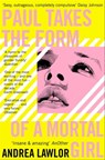 Paul Takes the Form of A Mortal Girl - Andrea Lawlor - 9781529007688