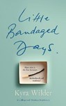 Little Bandaged Days - WILDER,  Kyra - 9781529017373
