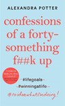 Confessions of a Forty-Something F**k Up - POTTER,  Alexandra - 9781529022780