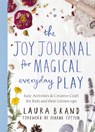 The Joy Journal for Magical Everyday Play - Laura Brand - 9781529025590
