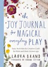 The Joy Journal for Magical Everyday Play - Laura Brand - 9781529025606