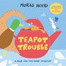 Teapot Trouble - Morag Hood - 9781529026146