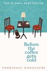 Before the Coffee Gets Cold - Toshikazu Kawaguchi - 9781529029581