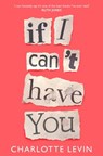 If I Can't Have You - Charlotte Levin - 9781529032406