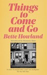 Things to Come and Go - Bette Howland - 9781529035889