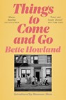 Things to Come and Go - Bette Howland - 9781529035926