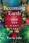 Becoming Earth - Ferris Jabr - 9781529038156