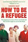 How to Be a Refugee - Simon May - 9781529042825