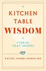 Kitchen Table Wisdom - Rachel Naomi Remen - 9781529045864