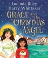 Grace and the Christmas Angel - Lucinda Riley ; Harry Whittaker - 9781529049800