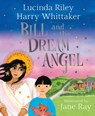 Bill and the Dream Angel - Lucinda Riley ; Harry Whittaker - 9781529051193