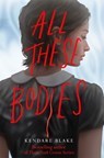 All These Bodies - Kendare Blake - 9781529052893