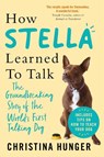 How Stella Learned to Talk - Christina Hunger - 9781529053913