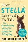 How Stella Learned to Talk - Christina Hunger - 9781529053913