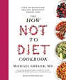 The How Not to Diet Cookbook - Michael Greger - 9781529059243