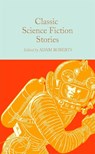 Classic Science Fiction Stories - Adam Roberts - 9781529069075