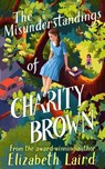The Misunderstandings of Charity Brown - Elizabeth Laird - 9781529075656