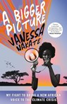 A Bigger Picture - Vanessa Nakate - 9781529075700
