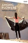 Among Flowers - Jamaica Kincaid - 9781529077025