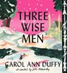 Three Wise Men - Carol Ann Duffy DBE - 9781529083958