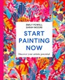 Start Painting Now - Emily Powell ; Sarah Moore - 9781529084931