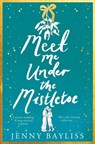 Meet Me Under the Mistletoe - Jenny Bayliss - 9781529088267