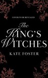 The King's Witches - Kate Foster - 9781529091809