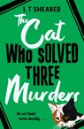 The Cat Who Solved Three Murders - L T Shearer - 9781529098044