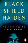 Black Shield Maiden - Willow Smith ; Jess Hendel - 9781529102000