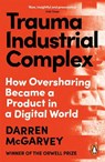 Trauma Industrial Complex - Darren McGarvey - 9781529103908