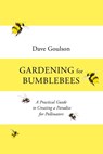 Gardening for Bumblebees - Dave Goulson - 9781529110289