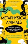 Metaphysical Animals - Clare Mac Cumhaill ; Rachael Wiseman - 9781529112184