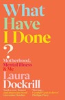 What Have I Done? - Laura Dockrill - 9781529112542