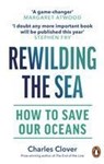Rewilding the Sea - Charles Clover - 9781529144055