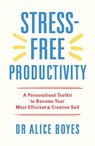 Stress-Free Productivity - Dr Alice Boyes - 9781529146172