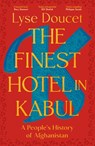 The Finest Hotel in Kabul - Lyse Doucet - 9781529151039