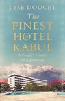 The Finest Hotel in Kabul - Lyse Doucet - 9781529151053