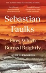 Fires Which Burned Brightly - Sebastian Faulks - 9781529154658