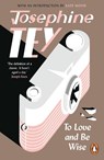 To Love and Be Wise - Josephine Tey - 9781529156430