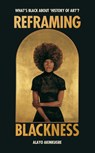 Reframing Blackness - Alayo Akinkugbe - 9781529186406