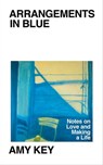 Arrangements in Blue - Amy Key - 9781529191394
