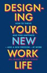 Designing Your New Work Life - Bill Burnett - 9781529197297
