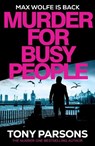 Murder for Busy People - Tony Parsons - 9781529197334